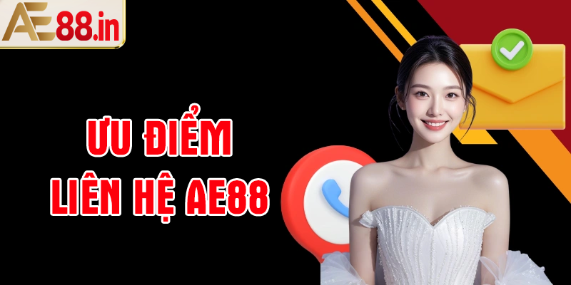 Ưu điểm của phương thức liên hệ AE88